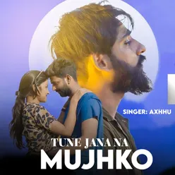 Tune Jana Na Mujhko